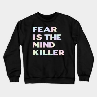 Fear Is The Mind Killer Crewneck Sweatshirt